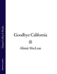 Goodbye California, Alistair  MacLean audiobook. ISDN39789977