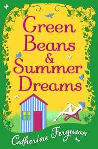 Green Beans and Summer Dreams, Catherine  Ferguson książka audio. ISDN39790081