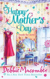 Happy Mothers Day: Ready for Romance / Ready for Marriage - Debbie Macomber