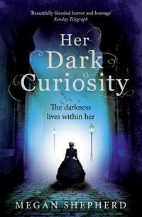 Her Dark Curiosity, Megan  Shepherd audiobook. ISDN39790345