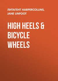 High Heels & Bicycle Wheels, Jane  Linfoot audiobook. ISDN39790425