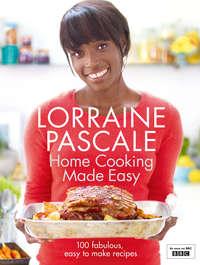 Home Cooking Made Easy, Lorraine  Pascale аудиокнига. ISDN39790497