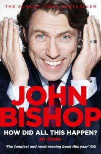 How Did All This Happen?, John  Bishop audiobook. ISDN39790593