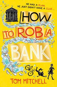 How to Rob a Bank, Tom  Mitchell książka audio. ISDN39790657