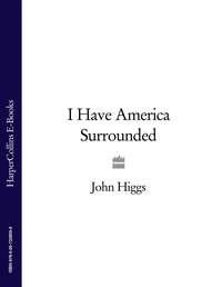 I Have America Surrounded, John  Higgs аудиокнига. ISDN39790705