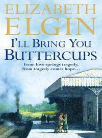 I’ll Bring You Buttercups - Elizabeth Elgin