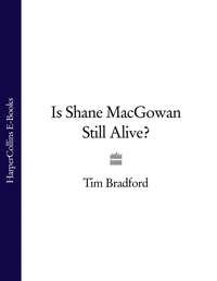 Is Shane MacGowan Still Alive?, Tim  Bradford аудиокнига. ISDN39791081