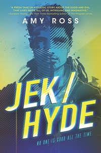 Jek/Hyde - Amy Ross