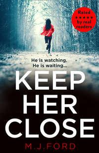 Keep Her Close - M.J. Ford