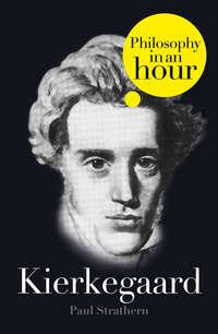Kierkegaard: Philosophy in an Hour, Paul  Strathern аудиокнига. ISDN39791457