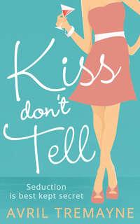 Kiss Don’t Tell - Avril Tremayne