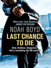 Last Chance to Die, Noah  Boyd audiobook. ISDN39791569