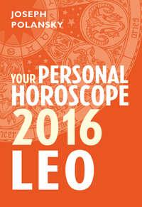 Leo 2016: Your Personal Horoscope, Joseph  Polansky książka audio. ISDN39791681