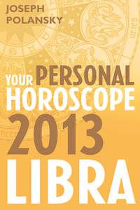 Libra 2013: Your Personal Horoscope, Joseph  Polansky аудиокнига. ISDN39791777