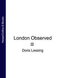 London Observed - Дорис Лессинг