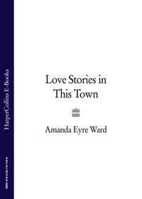 Love Stories in This Town - Amanda Ward