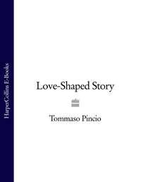 Love-Shaped Story - Tommaso Pincio