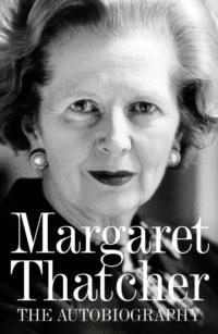 Margaret Thatcher: The Autobiography - Margaret Thatcher