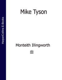 Mike Tyson (Text Only Edition), Monteith  Illingworth аудиокнига. ISDN39792745