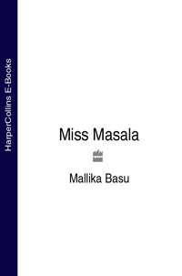 Miss Masala, Mallika  Basu аудиокнига. ISDN39792793