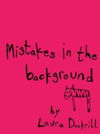 Mistakes in the Background, Laura  Dockrill audiobook. ISDN39792809