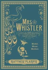 Mrs Whistler, Matthew  Plampin аудиокнига. ISDN39793089