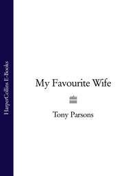 My Favourite Wife - Tony Parsons