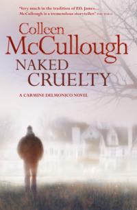 Naked Cruelty - Колин Маккалоу