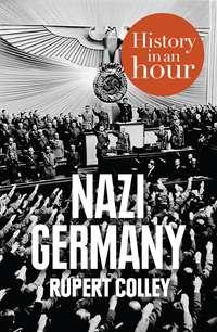 Nazi Germany: History in an Hour, Rupert  Colley audiobook. ISDN39793361