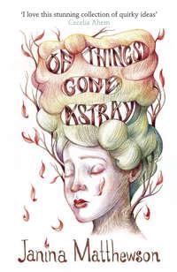 Of Things Gone Astray - Janina Matthewson