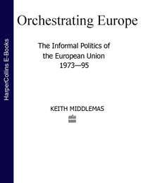 Orchestrating Europe (Text Only) - Keith Middlemas