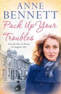 Pack Up Your Troubles - Anne Bennett