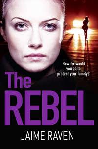 The Rebel: The new crime thriller that will have you gripped in 2018, Jaime  Raven audiobook. ISDN39794329