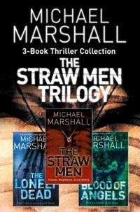 The Straw Men 3-Book Thriller Collection: The Straw Men, The Lonely Dead, Blood of Angels, Michael  Marshall audiobook. ISDN39794337