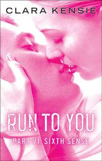 Run to You Part Six: Sixth Sense, Clara  Kensie аудиокнига. ISDN39794393