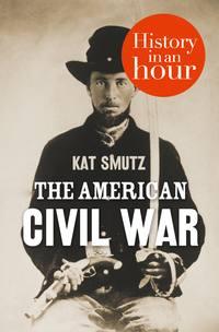 The American Civil War: History in an Hour, Kat  Smutz audiobook. ISDN39794593