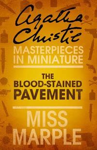 The Blood-Stained Pavement: A Miss Marple Short Story - Агата Кристи