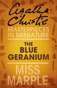 The Blue Geranium: A Miss Marple Short Story - Агата Кристи