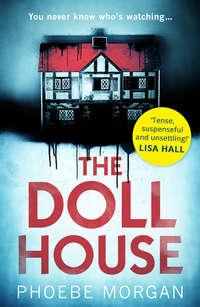 The Doll House: A gripping debut psychological thriller with a killer twist!, Phoebe  Morgan audiobook. ISDN39794753