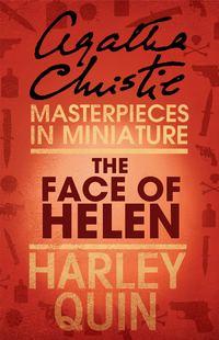The Face of Helen: An Agatha Christie Short Story, Агаты Кристи аудиокнига. ISDN39794761