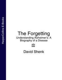 The Forgetting: Understanding Alzheimer’s: A Biography of a Disease, David  Shenk audiobook. ISDN39794785