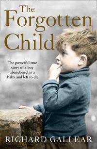 The Forgotten Child: A little boy abandoned at birth. His fight for survival. A powerful true story.,  аудиокнига. ISDN39794793