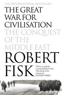 The Great War for Civilisation: The Conquest of the Middle East, Robert  Fisk audiobook. ISDN39794833