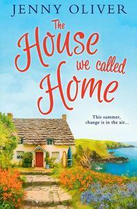 The House We Called Home: The magical, laugh out loud summer holiday read from the bestselling Jenny Oliver, Jenny  Oliver audiobook. ISDN39794873