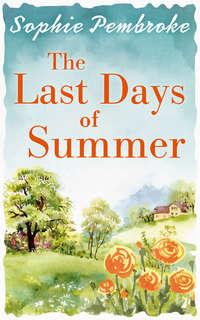 The Last Days of Summer: The best feel-good summer read for 2017 - Sophie Pembroke