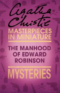 The Manhood of Edward Robinson: An Agatha Christie Short Story, Агаты Кристи audiobook. ISDN39794977