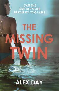 The Missing Twin: A gripping debut psychological thriller with a killer twist, Alex  Day audiobook. ISDN39795025