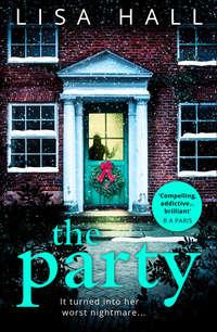 The Party: The gripping new psychological thriller from the bestseller Lisa Hall - Lisa Hall