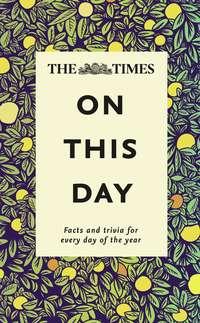 The Times On This Day: Facts and trivia for every day of the year - James Owen