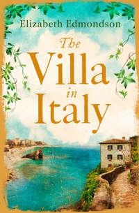 The Villa in Italy: Escape to the Italian sun with this captivating, page-turning mystery - Elizabeth Edmondson